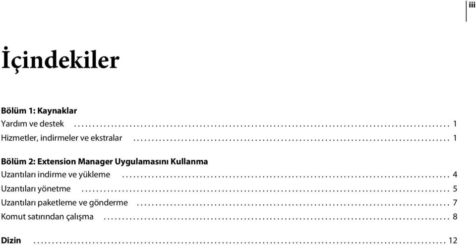 ................................................................................................... 5 Uzantıları paketleme ve gönderme..................................................................................... 7 Komut satırından çalışma.