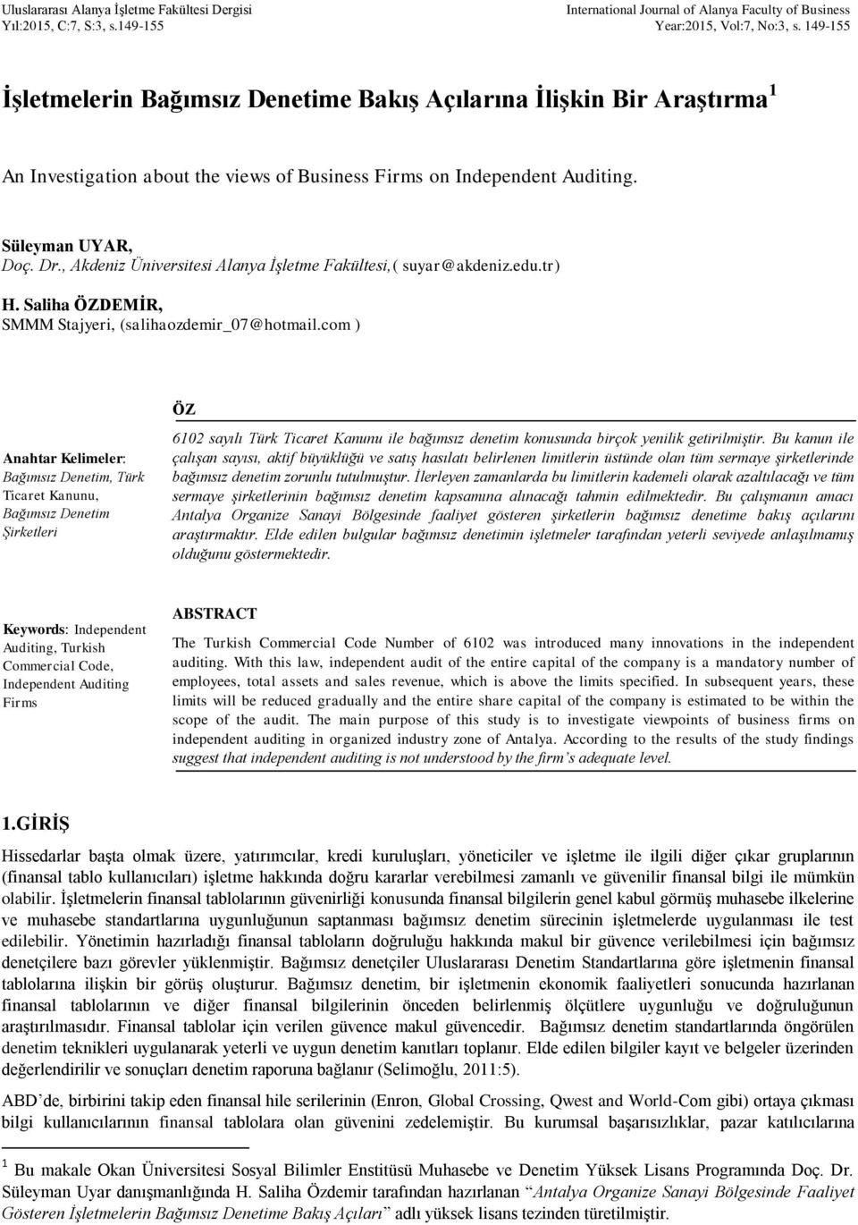 , Akdeniz Üniversitesi Alanya İşletme Fakültesi,( suyar@akdeniz.edu.tr) H. Saliha ÖZDEMİR, SMMM Stajyeri, (salihaozdemir_07@hotmail.