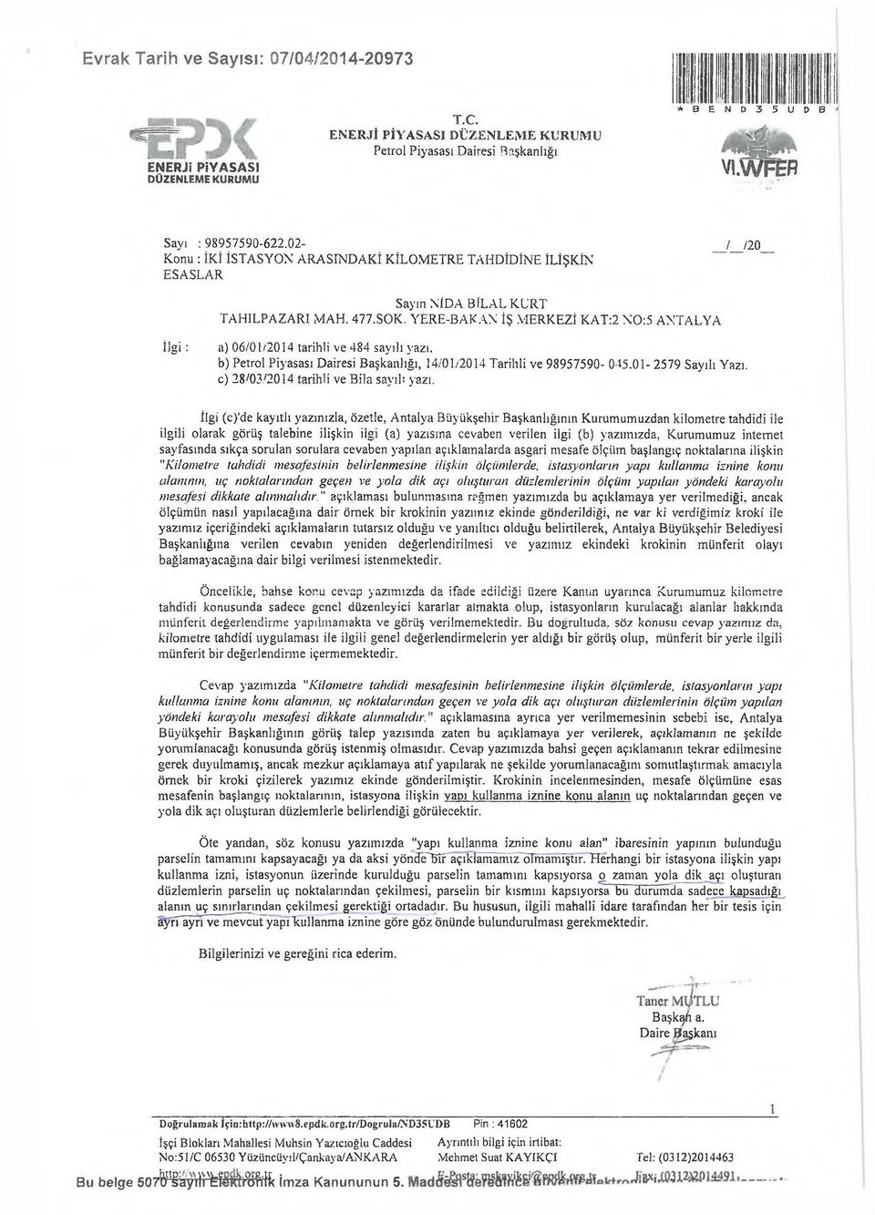 YERE-BAKAN İŞ MERKEZİ KAT:2 NO:5 ANTALYA İlgi : a) 06/01/2014 tarihli ve 484 sayılı yazı. b) Petrol Piyasası Dairesi Başkanlığı, 14/01/2014 Tarihli ve 98957590-045.01-2579 Sayılı Yazı. c) 28/03.