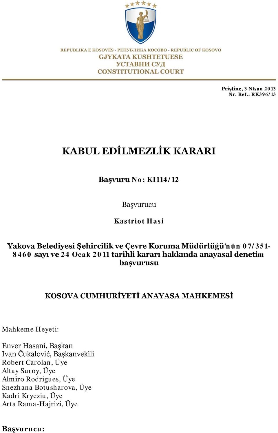 Koruma Müdürlüğü nün 07/351-8460 sayı ve 24 Ocak 2011 tarihli kararı hakkında anayasal denetim başvurusu KOSOVA CUMHURİYETİ