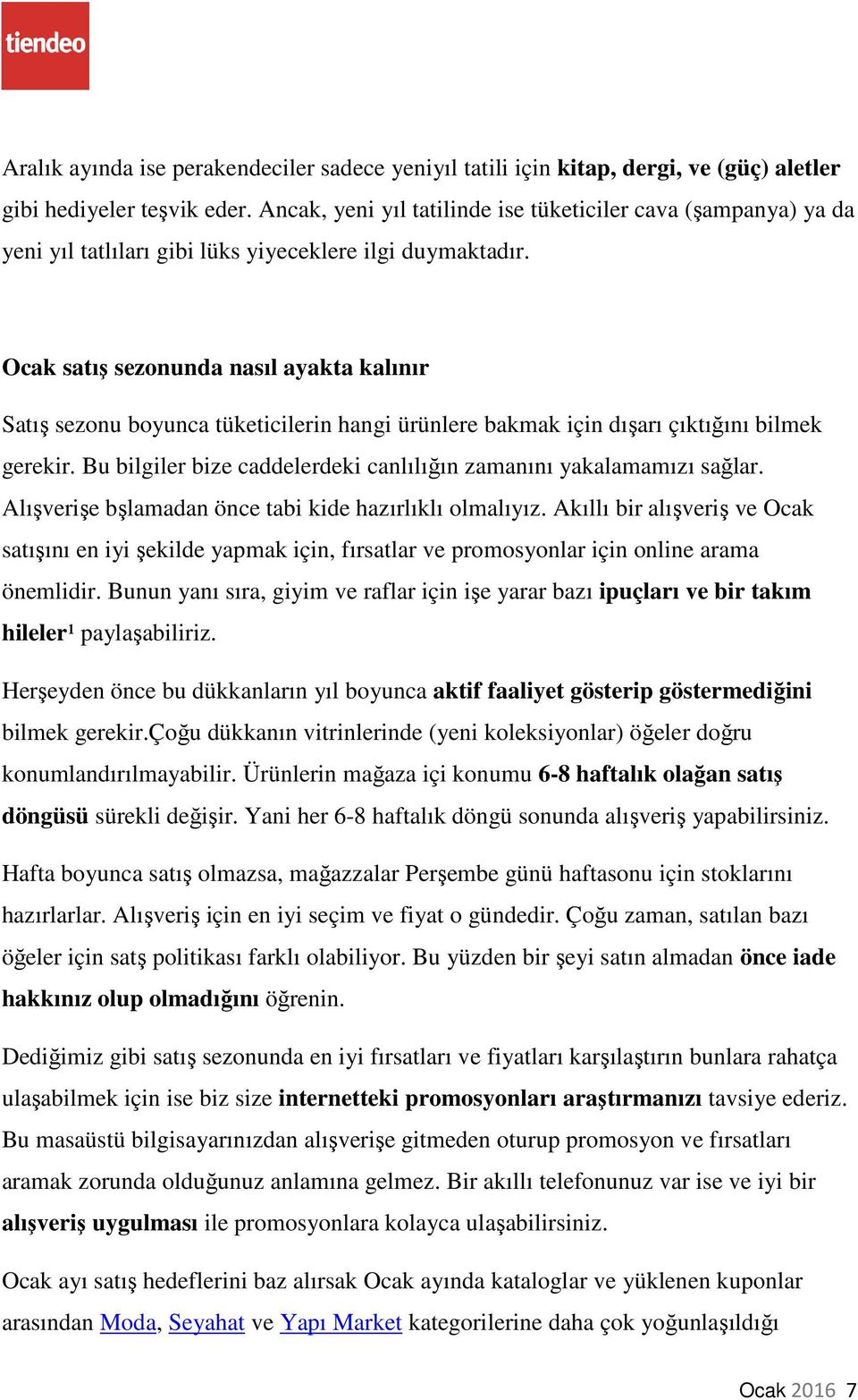 Ocak satış sezonunda nasıl ayakta kalınır Satış sezonu boyunca tüketicilerin hangi ürünlere bakmak için dışarı çıktığını bilmek gerekir.