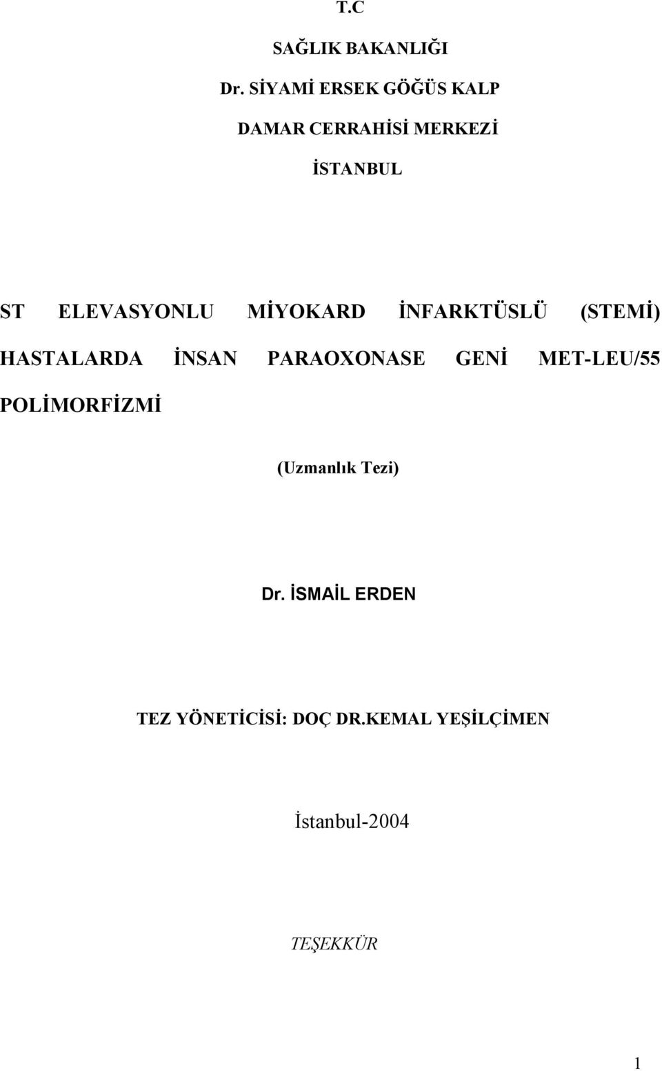 ELEVASYONLU MİYOKARD İNFARKTÜSLÜ (STEMİ) HASTALARDA İNSAN PARAOXONASE