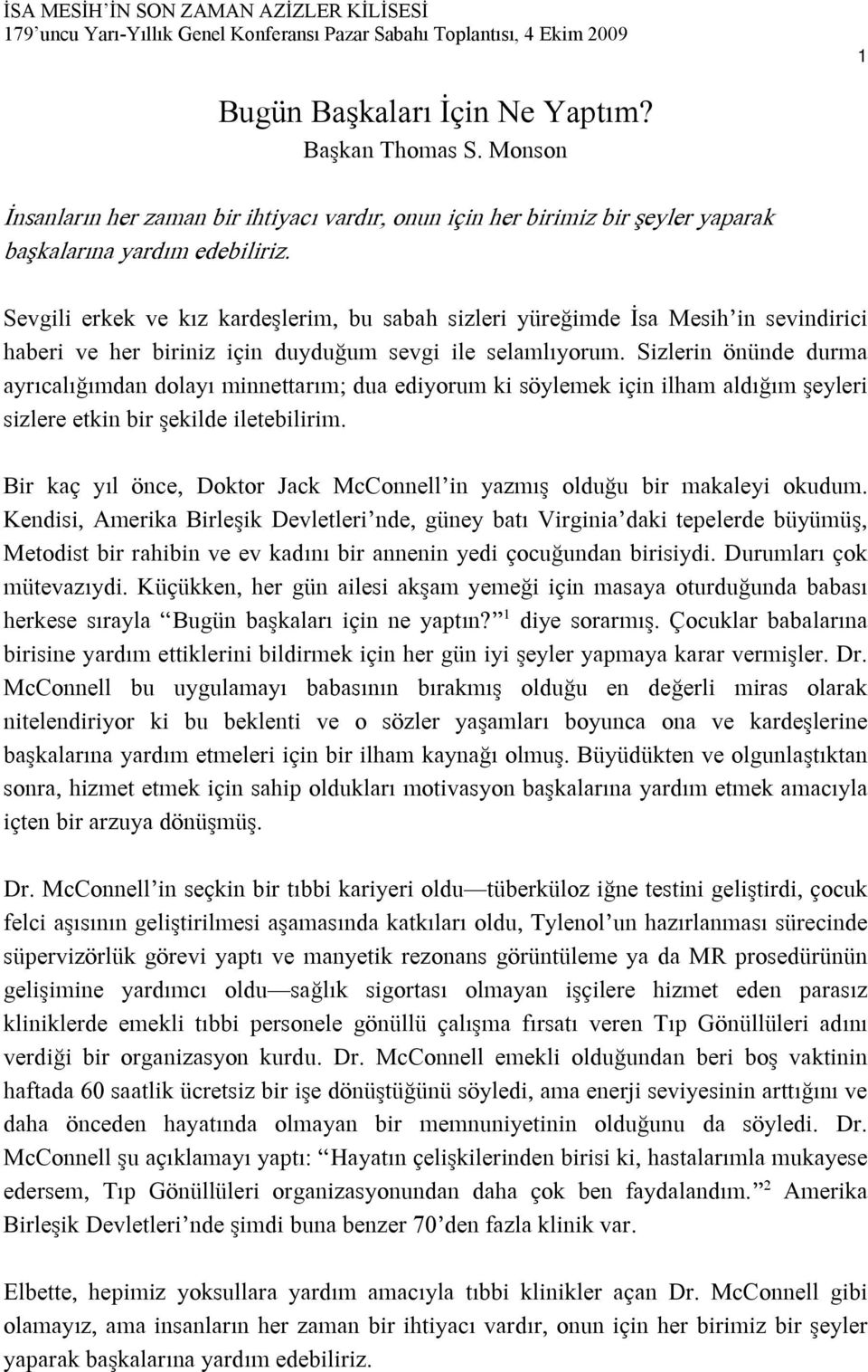 Sizlerin önünde durma ayrıcalığımdan dolayı minnettarım; dua ediyorum ki söylemek için ilham aldığım şeyleri sizlere etkin bir şekilde iletebilirim.