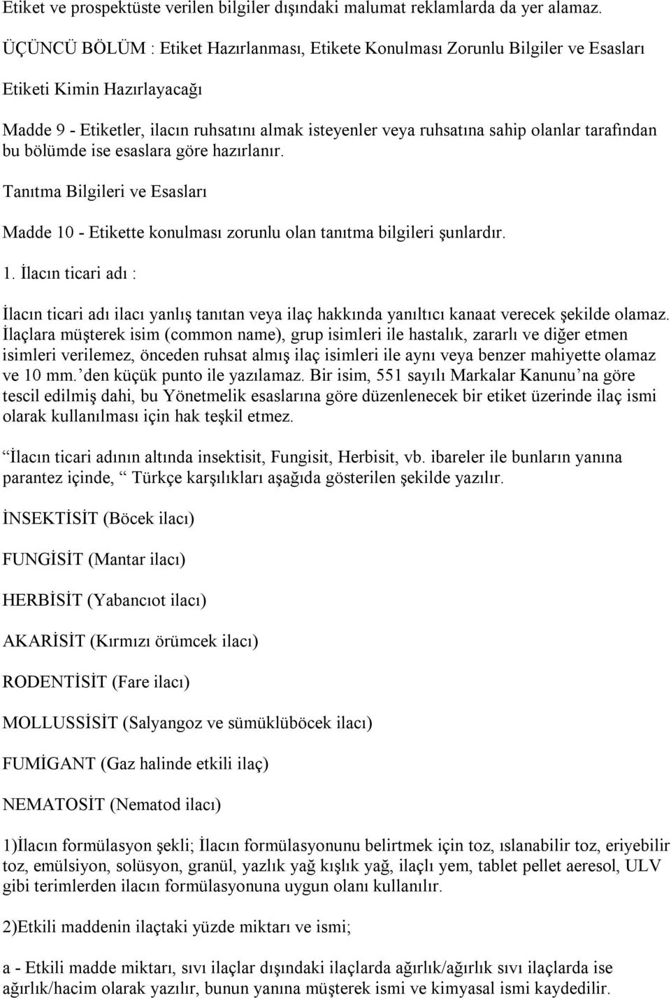 tarafından bu bölümde ise esaslara göre hazırlanır. Tanıtma Bilgileri ve Esasları Madde 10