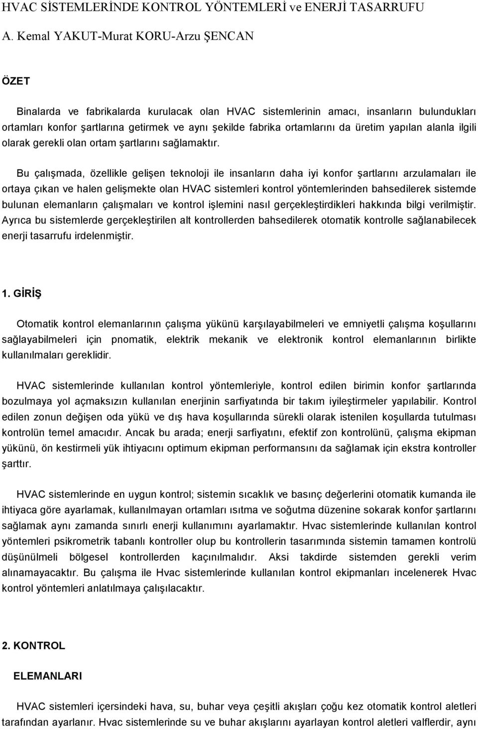 ortamlarını da üretim yapılan alanla ilgili olarak gerekli olan ortam şartlarını sağlamaktır.