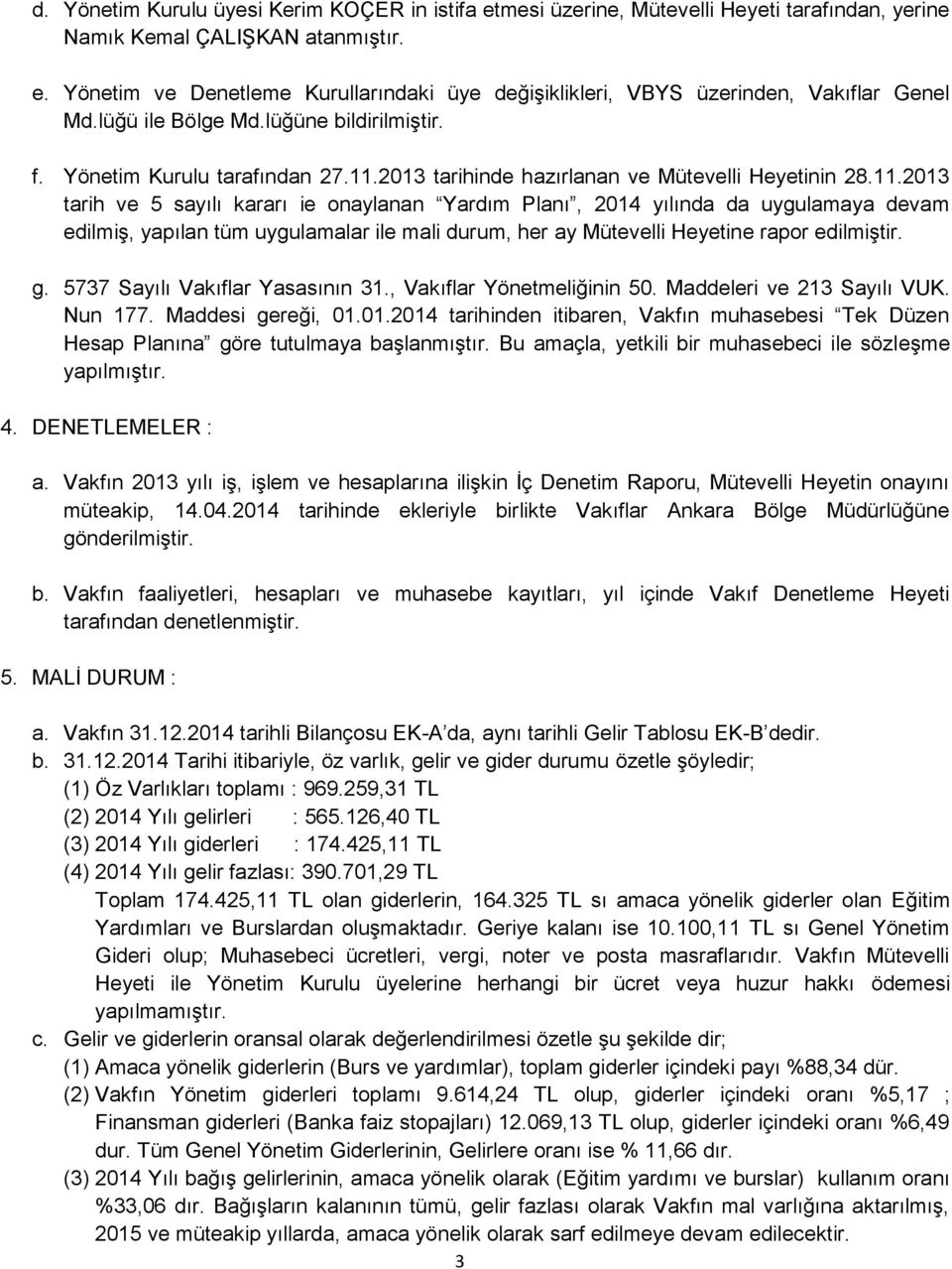 2013 tarihinde hazırlanan ve Mütevelli Heyetinin 28.11.