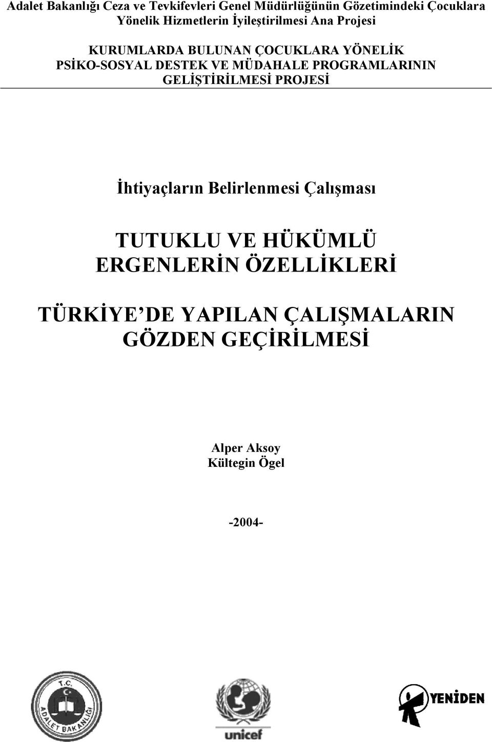 MÜDAHALE PROGRAMLARININ GELİŞTİRİLMESİ PROJESİ İhtiyaçların Belirlenmesi Çalışması TUTUKLU VE