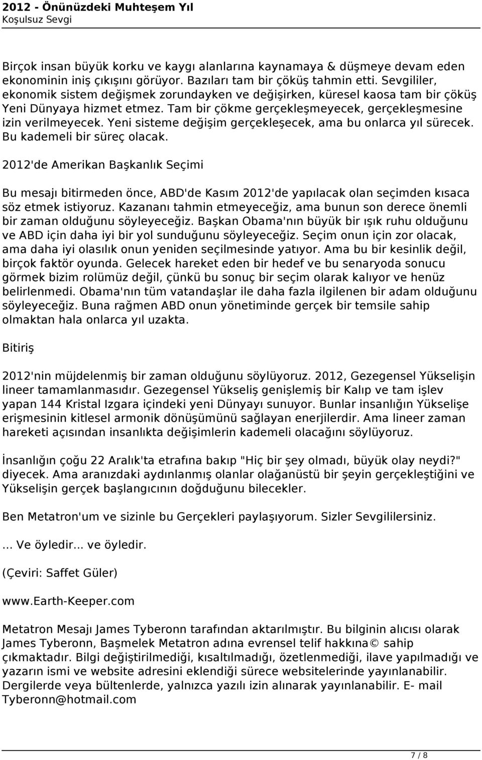 Yeni sisteme değişim gerçekleşecek, ama bu onlarca yıl sürecek. Bu kademeli bir süreç olacak.