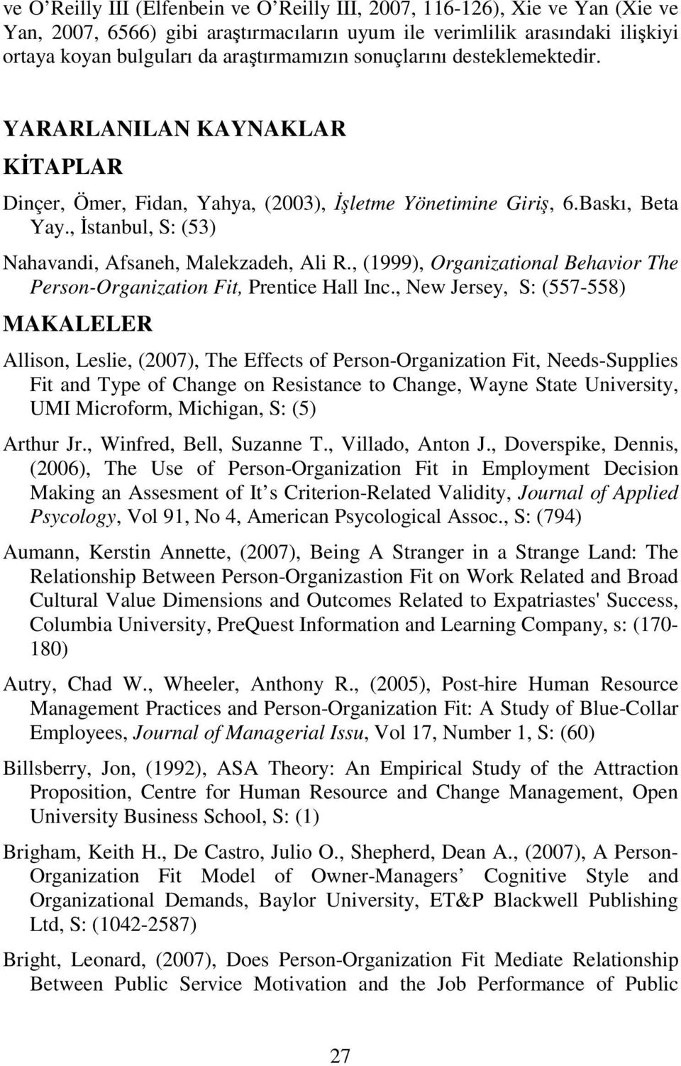 , (1999), Organizational Behavior The Person-Organization Fit, Prentice Hall Inc.