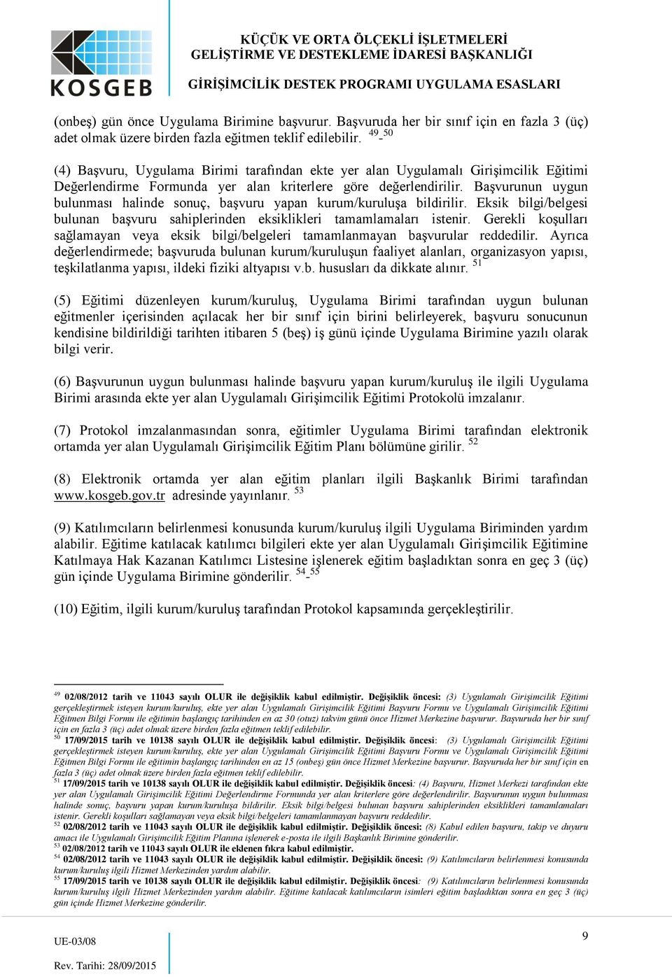 Başvurunun uygun bulunması halinde sonuç, başvuru yapan kurum/kuruluşa bildirilir. Eksik bilgi/belgesi bulunan başvuru sahiplerinden eksiklikleri tamamlamaları istenir.