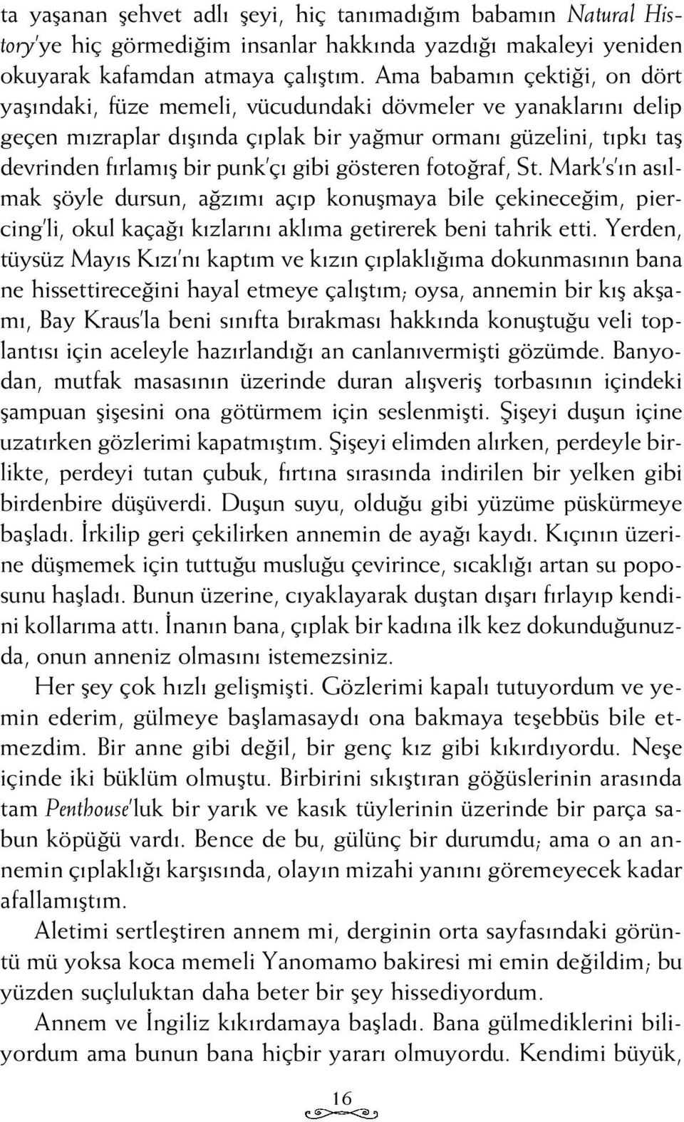 gösteren foto raf, St. Mark s n as lmak flöyle dursun, a z m aç p konuflmaya bile çekinece im, piercing li, okul kaça k zlar n akl ma getirerek beni tahrik etti.