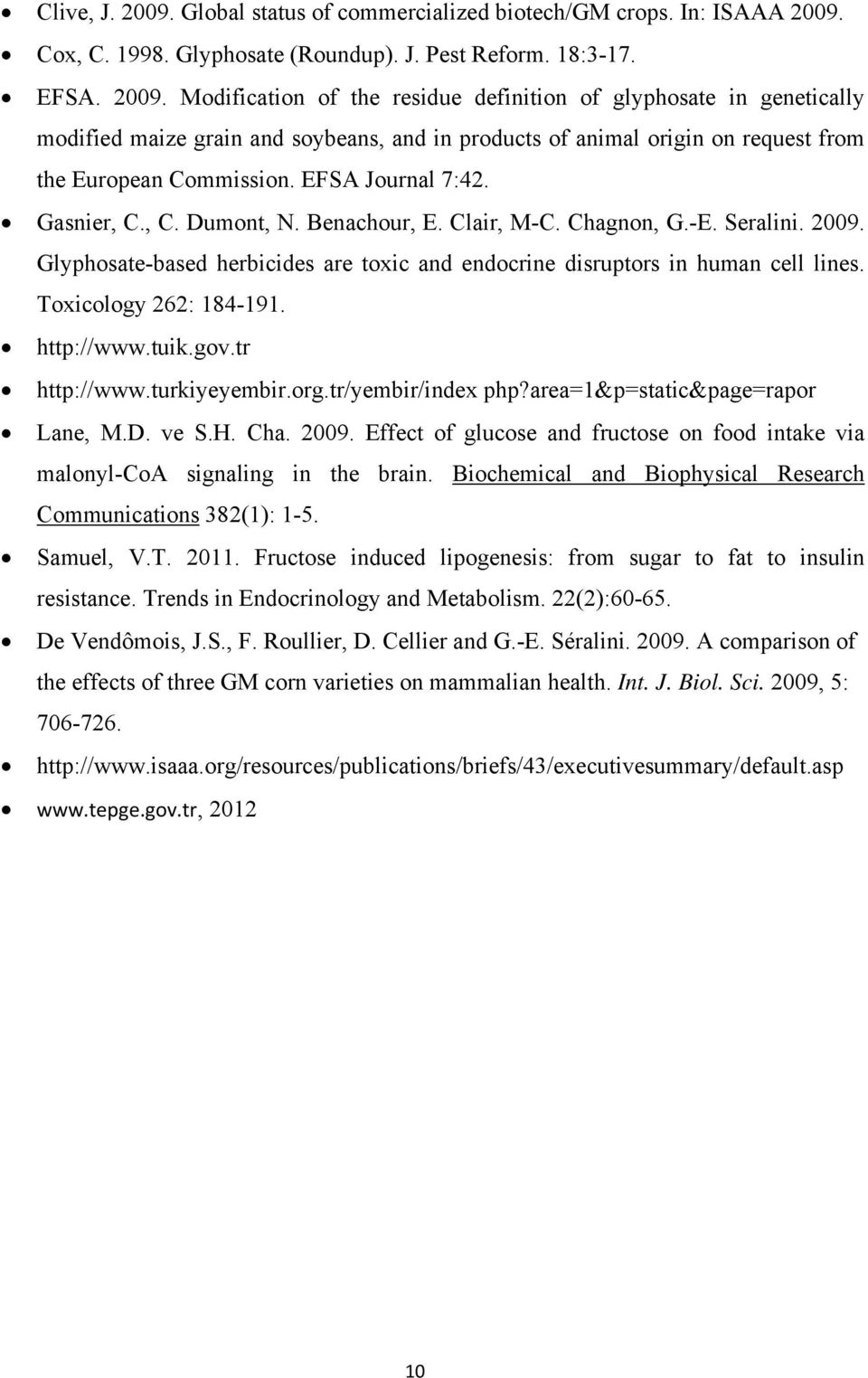 Toxicology 262: 184-191. http://www.tuik.gov.tr http://www.turkiyeyembir.org.tr/yembir/index php?area=1&p=static&page=rapor Lane, M.D. ve S.H. Cha. 2009.