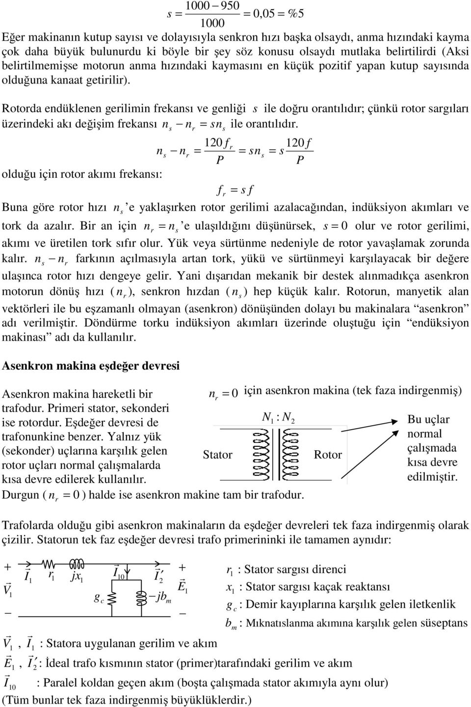 Rtda endüklenen geilimin fekanı ve genliği ile dğu antılıdı; çünkü t agılaı üzeindeki akı değişim fekanı n n n ile antılıdı.