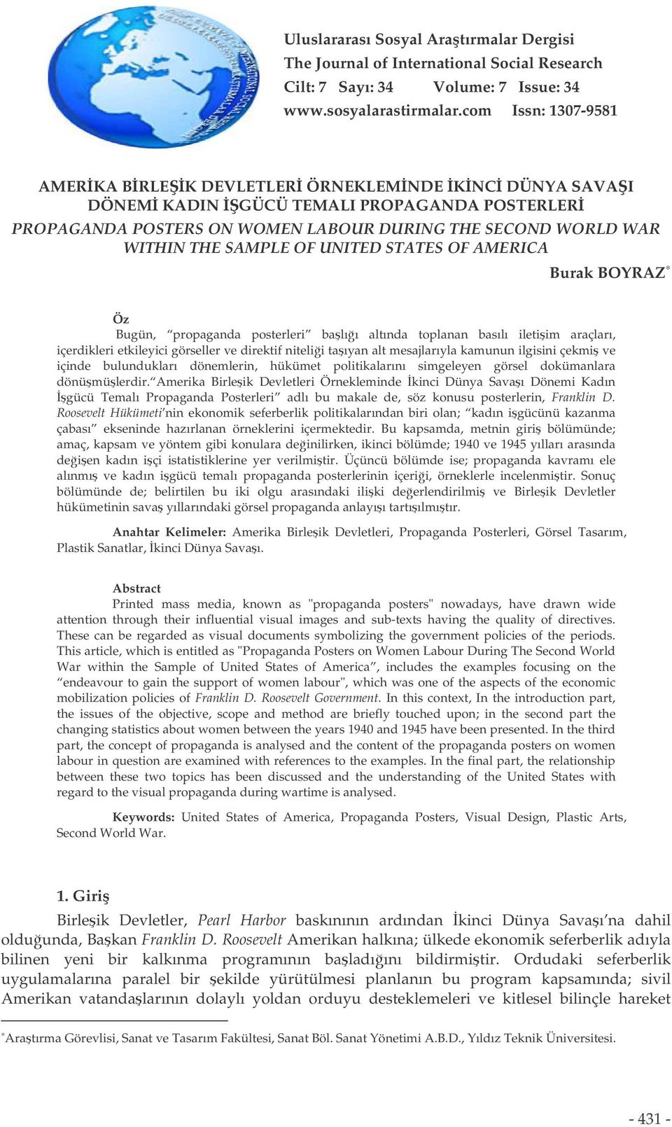 UNITED STATES OF AMERICA Burak BOYRAZ Öz Bugün, propaganda posterleri balıı altında toplanan basılı iletiim araçları, içerdikleri etkileyici görseller ve direktif nitelii taıyan alt mesajlarıyla