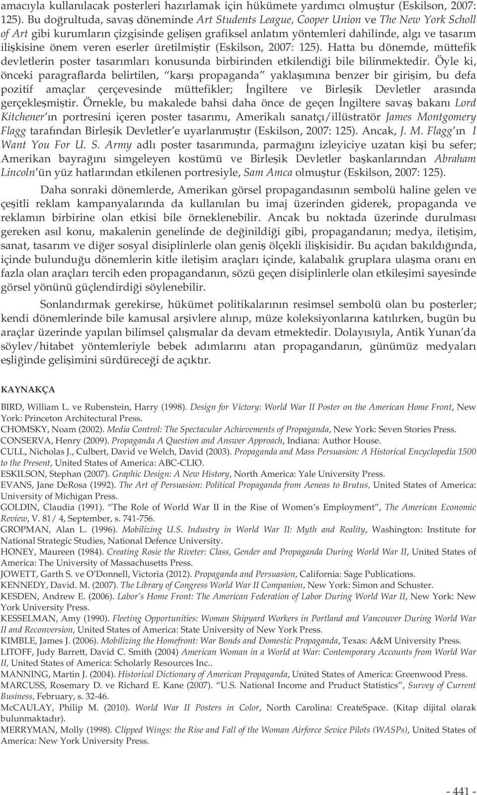 veren eserler üretilmitir (Eskilson, 2007: 125). Hatta bu dönemde, müttefik devletlerin poster tasarımları konusunda birbirinden etkilendii bile bilinmektedir.