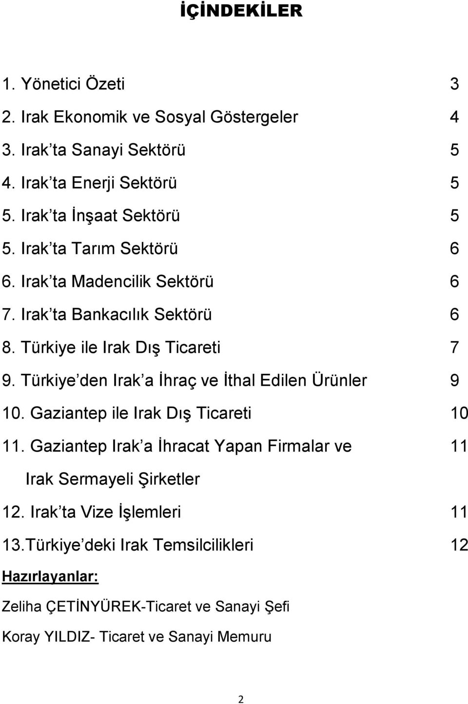 Türkiye den Irak a İhraç ve İthal Edilen Ürünler 9 10. Gaziantep ile Irak Dış Ticareti 10 11.