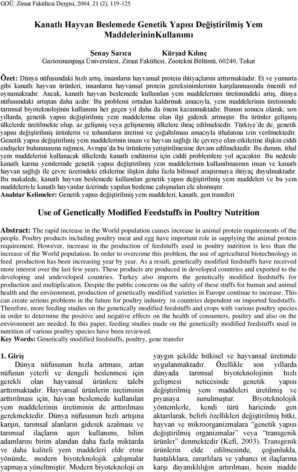 Et ve yumurta gibi kanatlı hayvan ürünleri, insanların hayvansal protein gereksinimlerinin karşılanmasında önemli rol oynamaktadır.