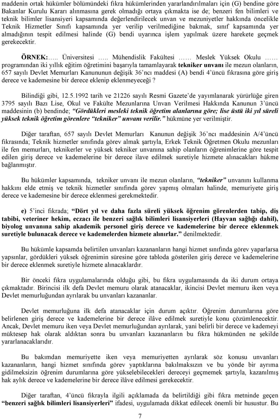 tespit edilmesi halinde (G) bendi uyarınca işlem yapılmak üzere harekete geçmek gerekecektir. ÖRNEK:.. Üniversitesi.