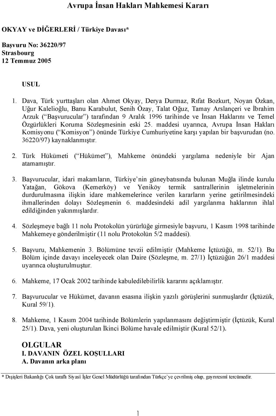 tarafından 9 Aralık 1996 tarihinde ve İnsan Haklarını ve Temel Özgürlükleri Koruma Sözleşmesinin eski 25.