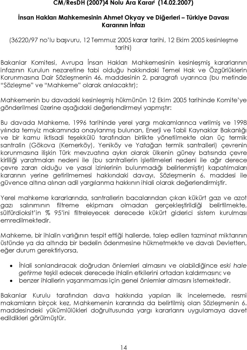 Avrupa İnsan Hakları Mahkemesinin kesinleşmiş kararlarının infazının Kurulun nezaretine tabi olduğu hakkındaki Temel Hak ve Özgürlüklerin Korunmasına Dair Sözleşmenin 46. maddesinin 2.