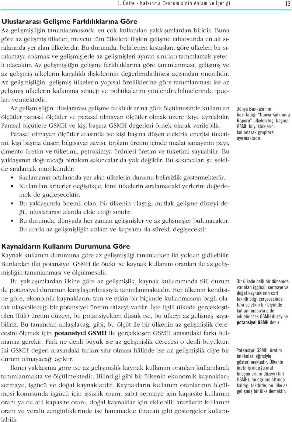 Bu durumda, belirlenen k staslara göre ülkeleri bir s - ralamaya sokmak ve geliflmifllerle az geliflmiflleri ay ran s n rlar tan mlamak yeterli olacakt r.