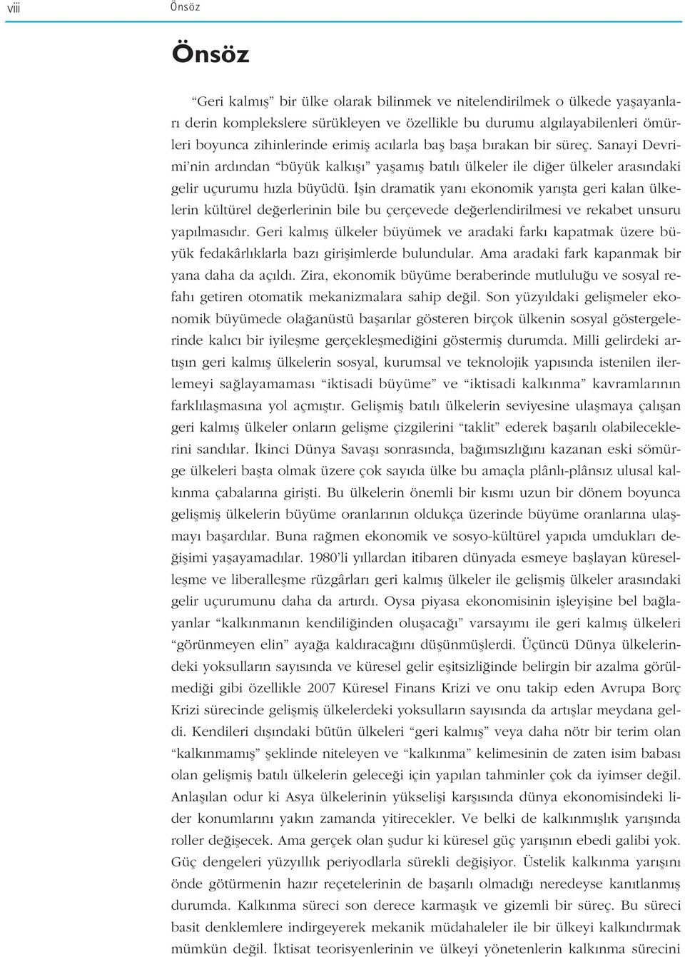 flin dramatik yan ekonomik yar flta geri kalan ülkelerin kültürel de erlerinin bile bu çerçevede de erlendirilmesi ve rekabet unsuru yap lmas d r.