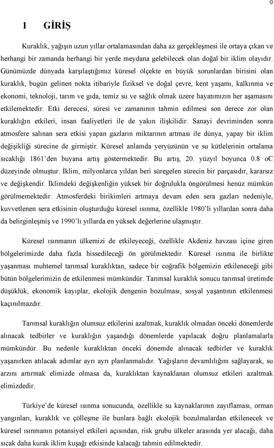 tarım ve gıda, temiz su ve sağlık olmak üzere hayatımızın her aşamasını etkilemektedir.