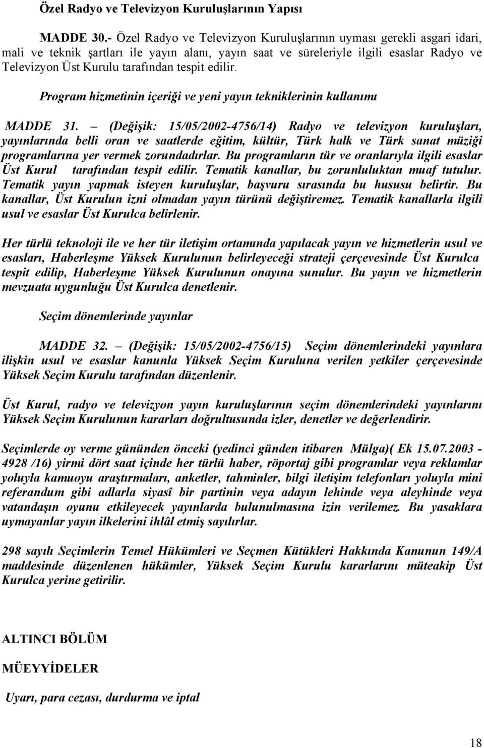 tespit edilir. Program hizmetinin içeriği ve yeni yayın tekniklerinin kullanımı MADDE 31.