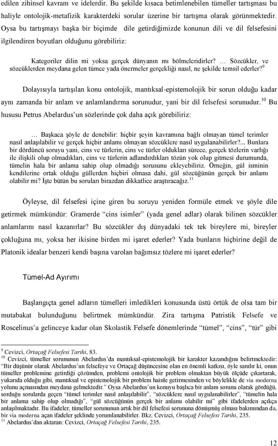 Sözcükler, ve sözcüklerden meydana gelen tümce yada önermeler gerçekliği nasıl, ne şekilde temsil ederler?