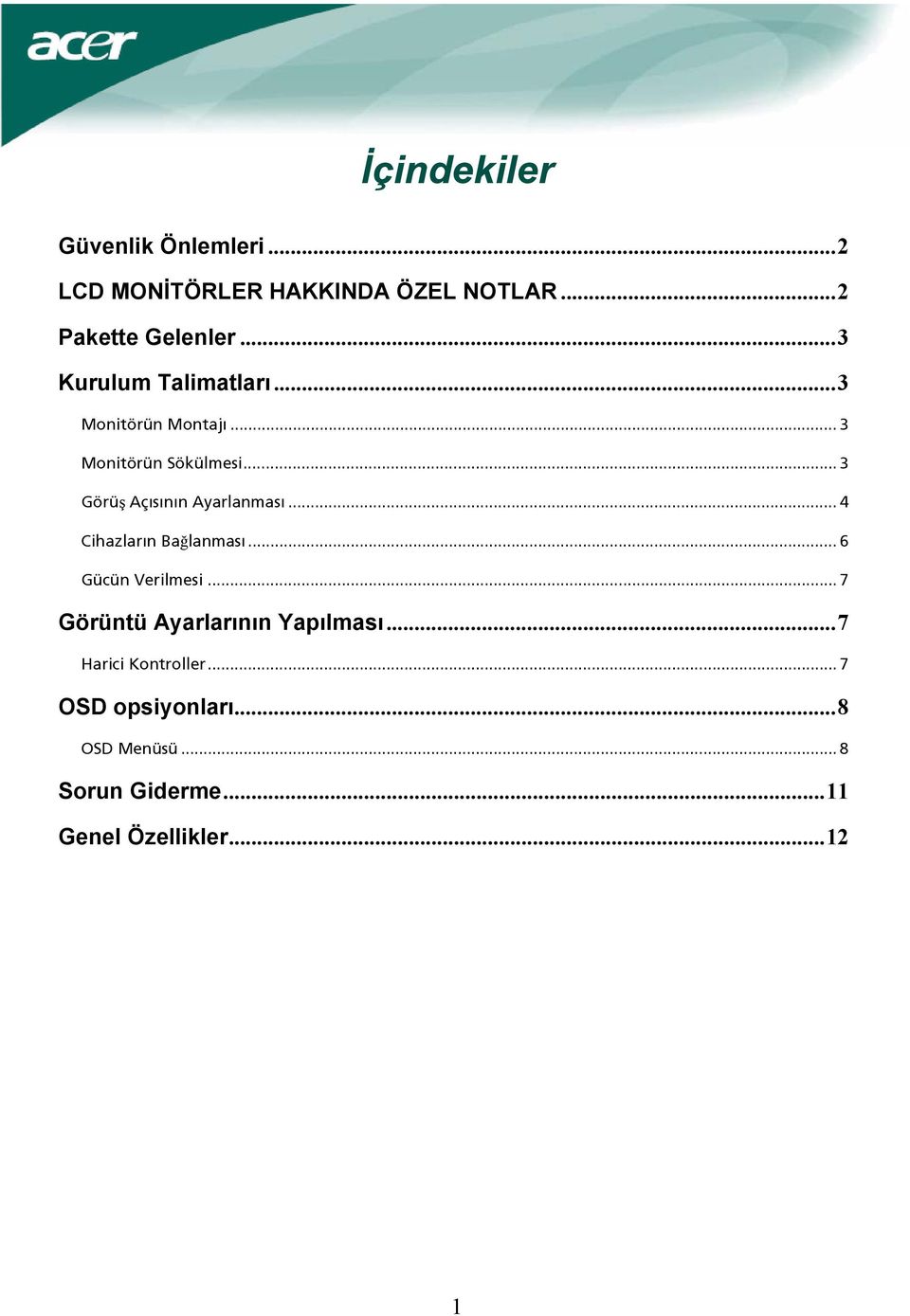 .. 3 Görüş Açısının Ayarlanması... 4 Cihazların Bağlanması... 6 Gücün Verilmesi.