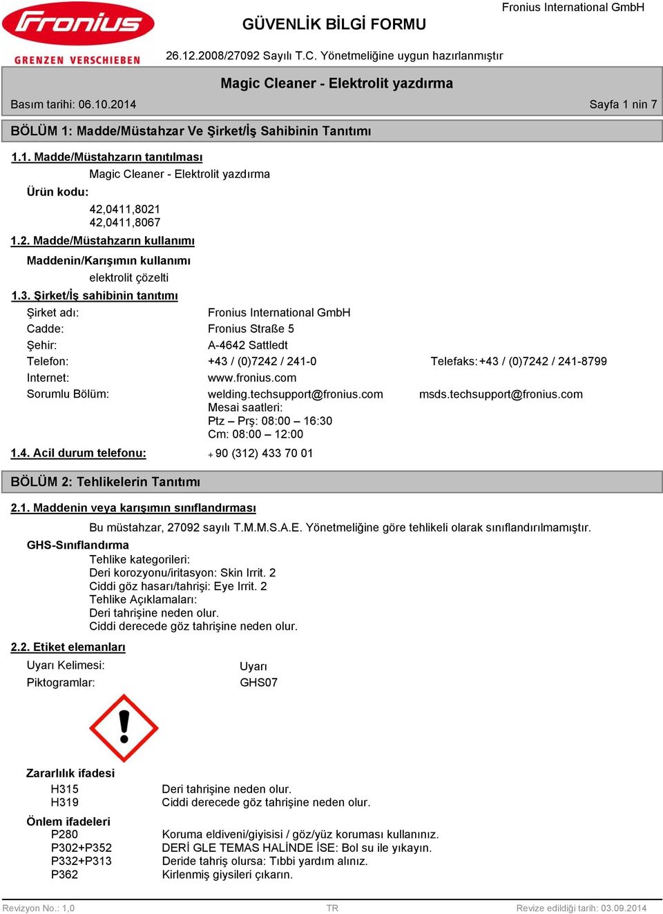 com Sorumlu Bölüm: welding.techsupport@fronius.com msds.techsupport@fronius.com Mesai saatleri: Ptz Prş: 08:00 16