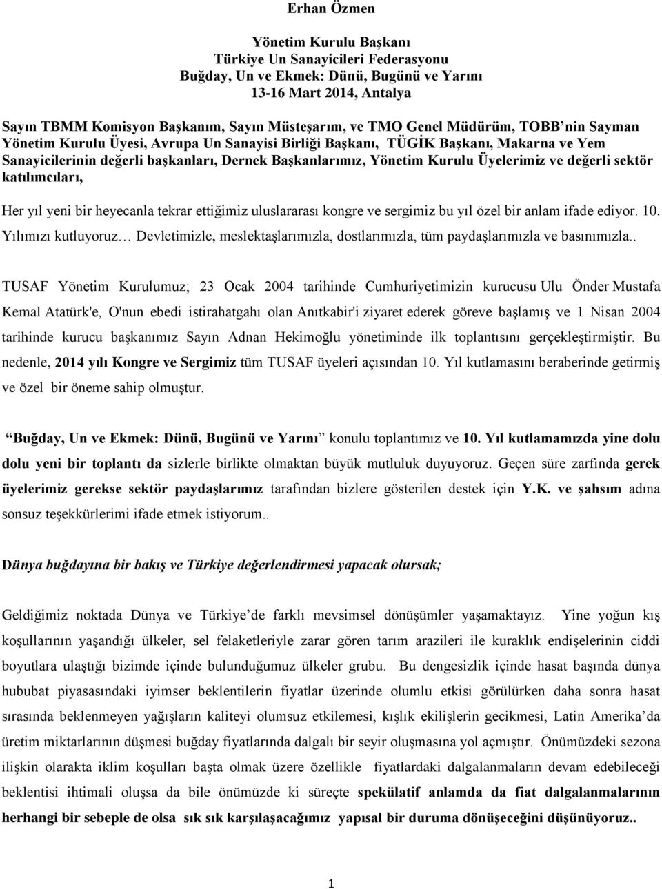 Üyelerimiz ve değerli sektör katılımcıları, Her yıl yeni bir heyecanla tekrar ettiğimiz uluslararası kongre ve sergimiz bu yıl özel bir anlam ifade ediyor. 10.