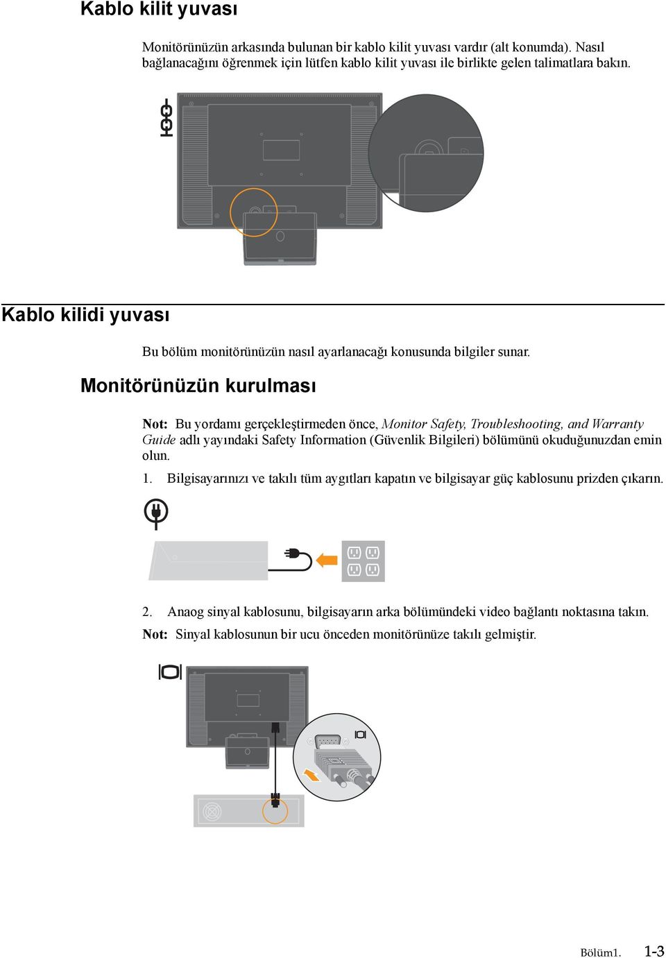 Monitörünüzün kurulması Not: Bu yordamı gerçekleştirmeden önce, Monitor Safety, Troubleshooting, and Warranty Guide adlı yayındaki Safety Information (Güvenlik Bilgileri) bölümünü