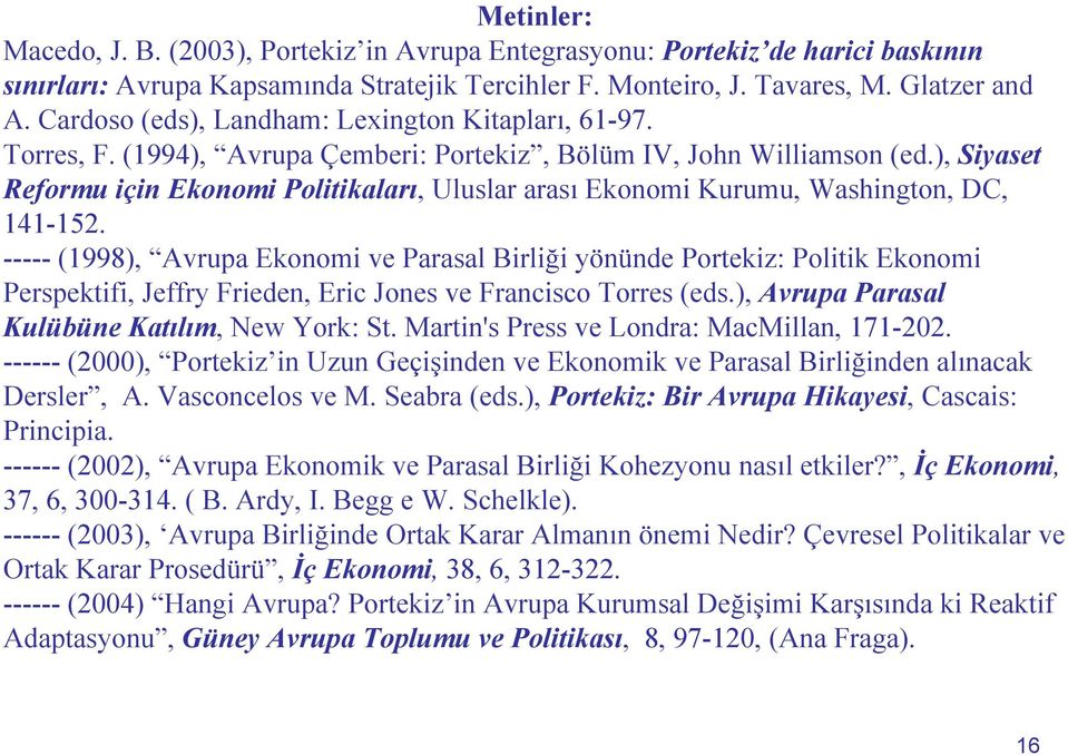 ), Siyaset Reformu için Ekonomi Politikaları, Uluslar arası Ekonomi Kurumu, Washington, DC, 141-152.