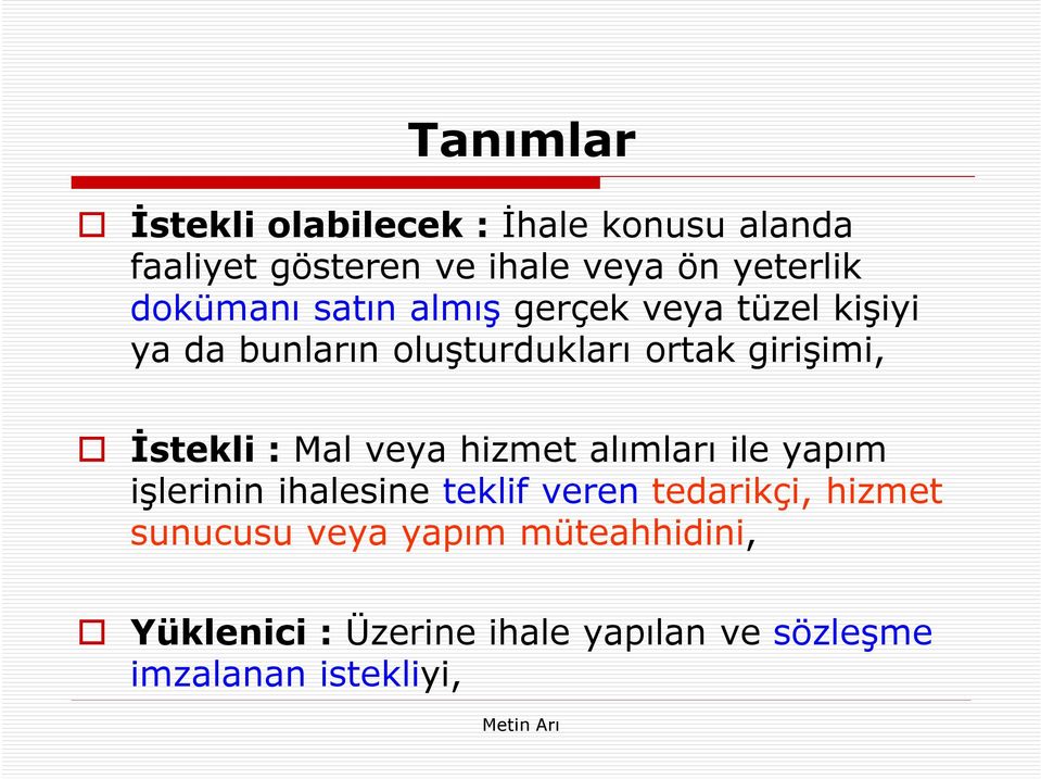 İstekli : Mal veya hizmet alımları ile yapım işlerinin ihalesine teklif veren tedarikçi, hizmet