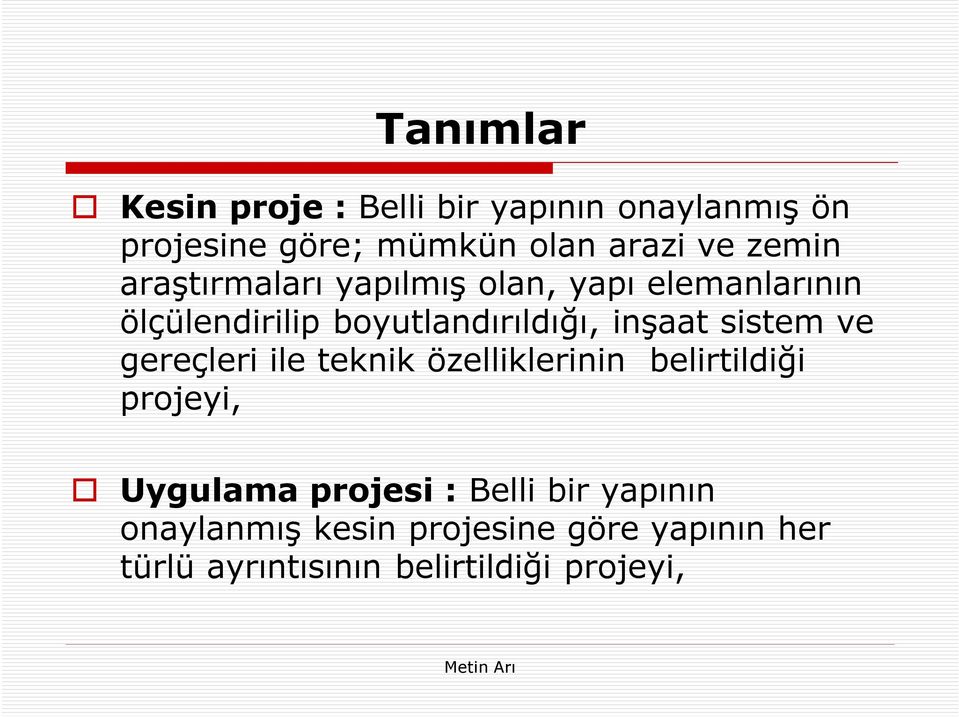 inşaat sistem ve gereçleri ile teknik özelliklerinin belirtildiği projeyi, Uygulama projesi :