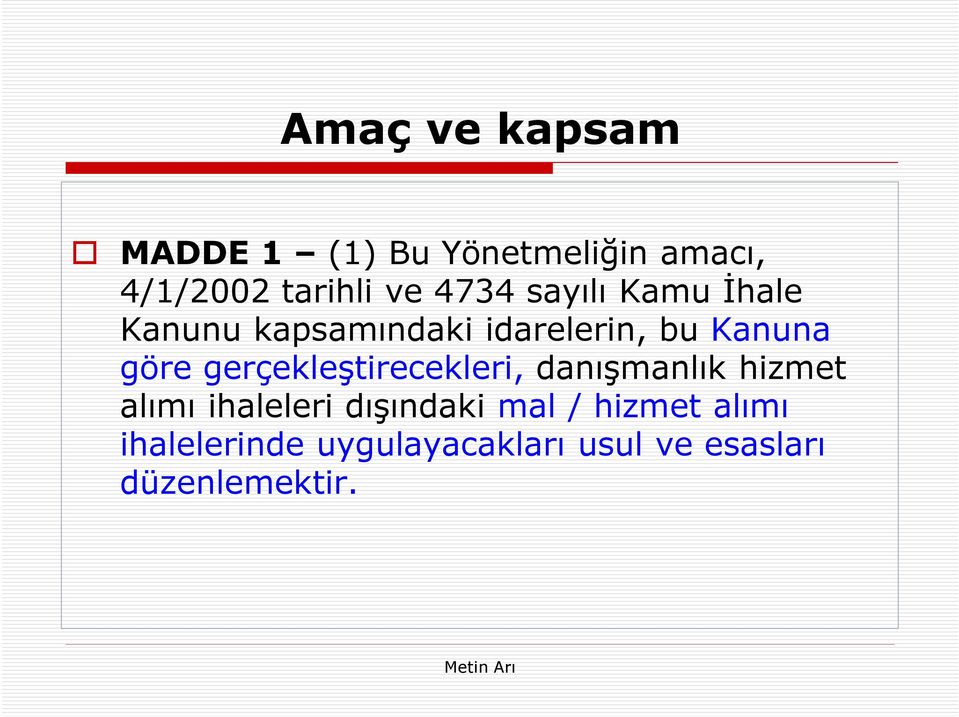 gerçekleştirecekleri, danışmanlık hizmet alımı ihaleleri dışındaki mal