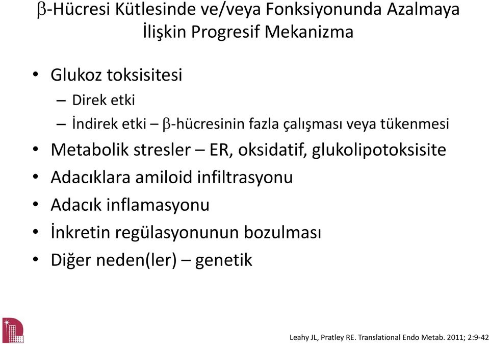 stresler ER, oksidatif, glukolipotoksisite Adacıklara amiloid infiltrasyonu Adacık inflamasyonu