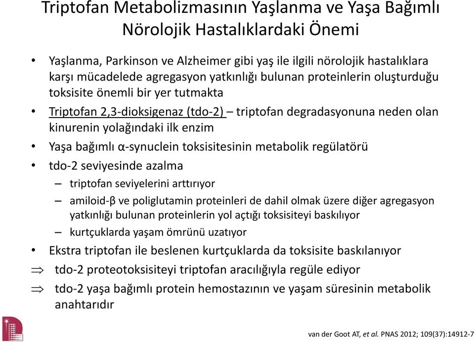 toksisitesinin metabolik regülatörü tdo 2 seviyesinde azalma triptofan seviyelerini arttırıyor amiloid β ve poliglutamin proteinleri de dahil olmak üzere diğer agregasyon yatkınlığı bulunan