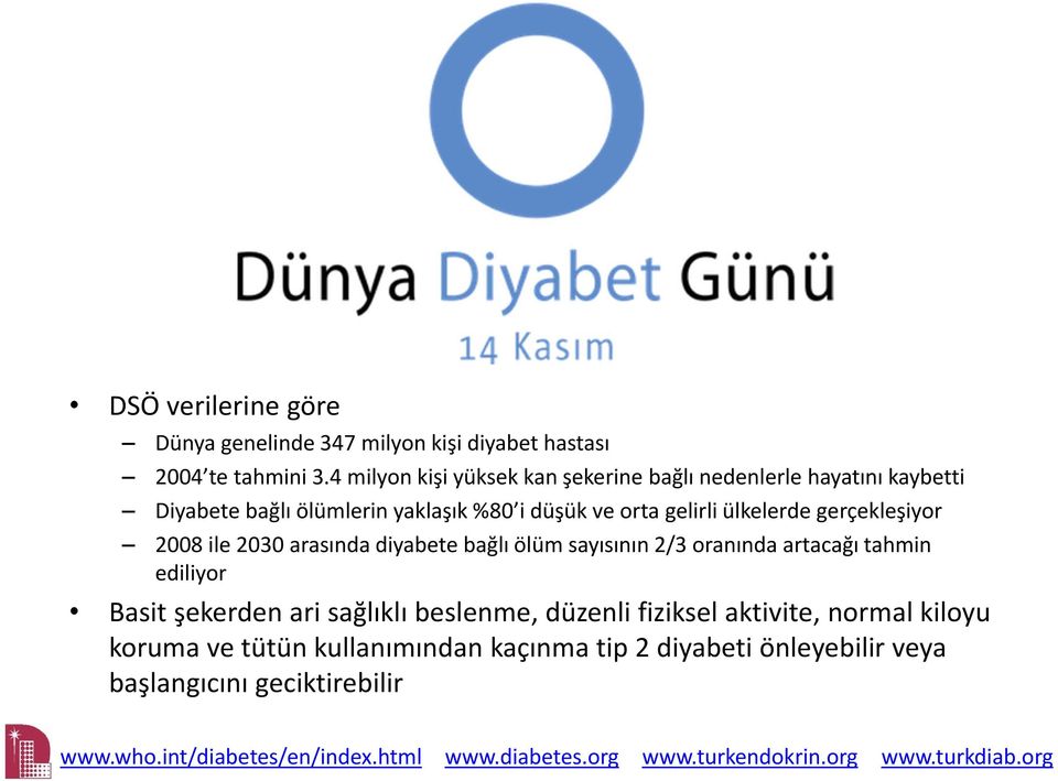 gerçekleşiyor 2008 ile 2030 arasında diyabete bağlı ölüm sayısının 2/3 oranında artacağı tahmin ediliyor Basit şekerden ari sağlıklı beslenme,