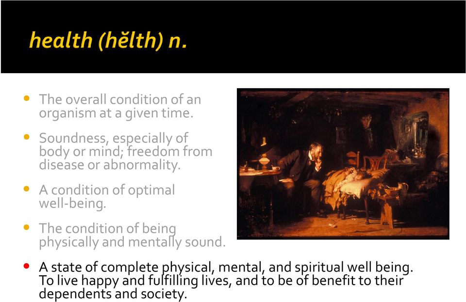 A condition of optimal well-being. The condition of being physically and mentally sound.