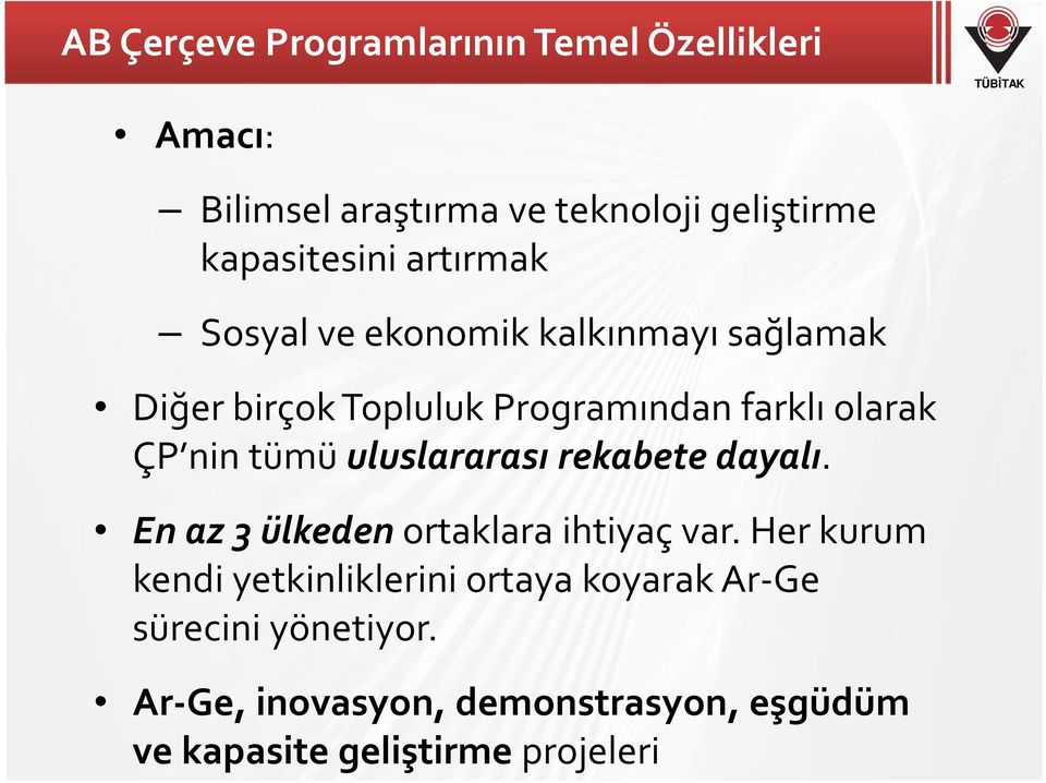 tümü uluslararası rekabete dayalı. En az 3 ülkedenortaklara ihtiyaç var.