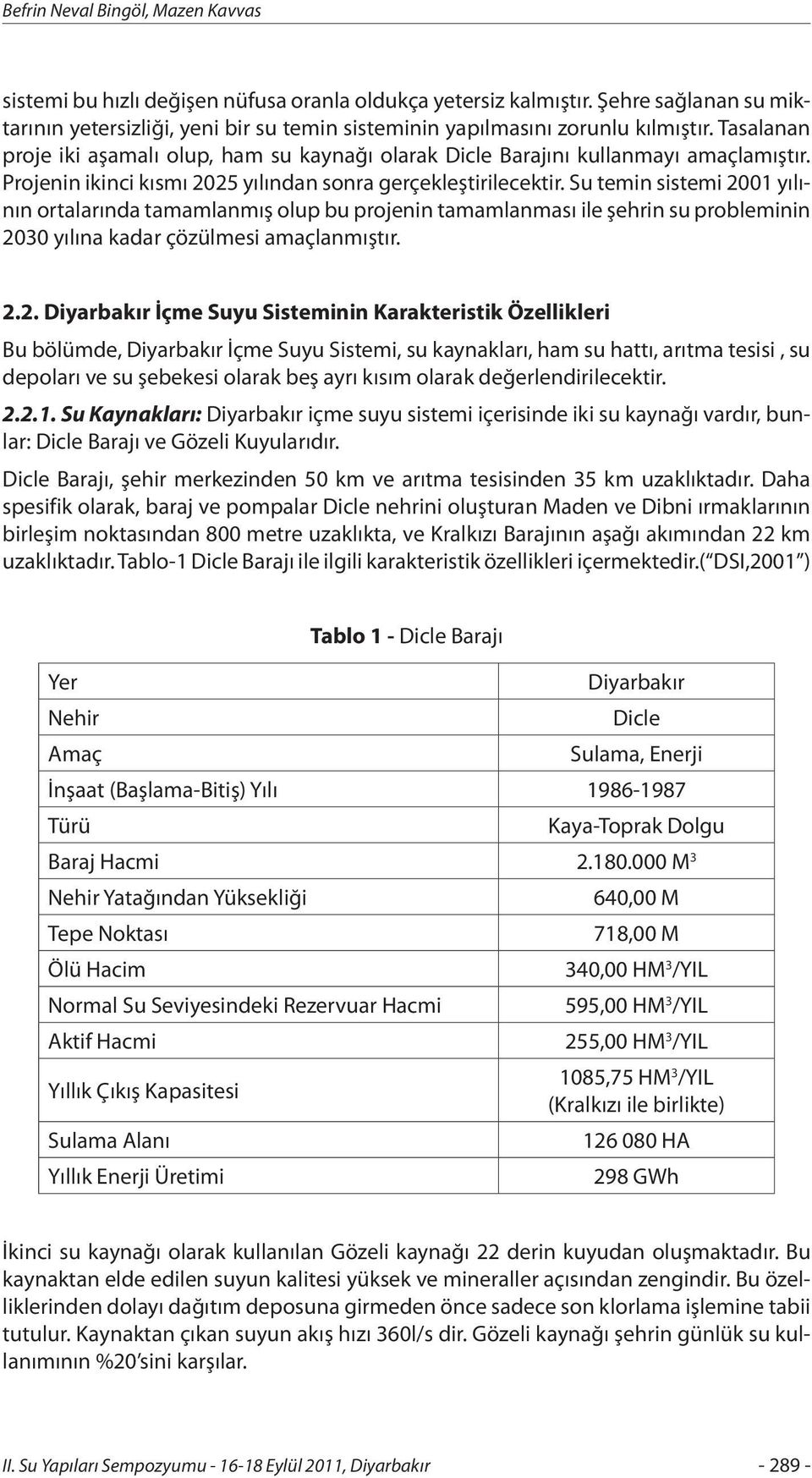 Projenin ikinci kısmı 2025 yılından sonra gerçekleştirilecektir.