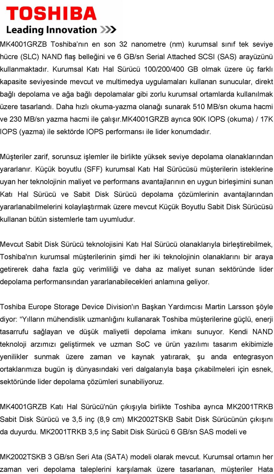 kurumsal ortamlarda kullanılmak üzere tasarlandı. Daha hızlı okuma-yazma olanağı sunarak 510 MB/sn okuma hacmi ve 230 MB/sn yazma hacmi ile çalışır.