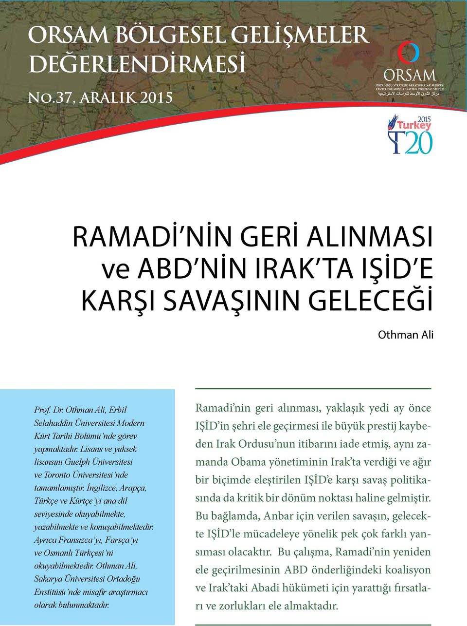 İngilizce, Arapça, Türkçe ve Kürtçe yi ana dil seviyesinde okuyabilmekte, yazabilmekte ve konuşabilmektedir. Ayrıca Fransızca yı, Farsça yı ve Osmanlı Türkçesi ni okuyabilmektedir.