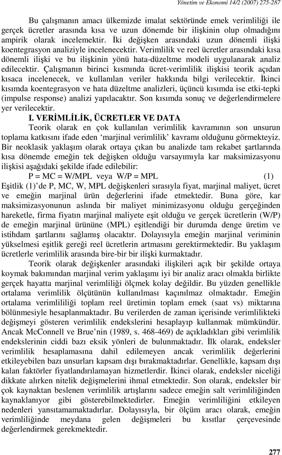 Verimlilik ve reel ücretler arasındaki kısa dönemli ilişki ve bu ilişkinin yönü hata-düzeltme modeli uygulanarak analiz edilecektir.