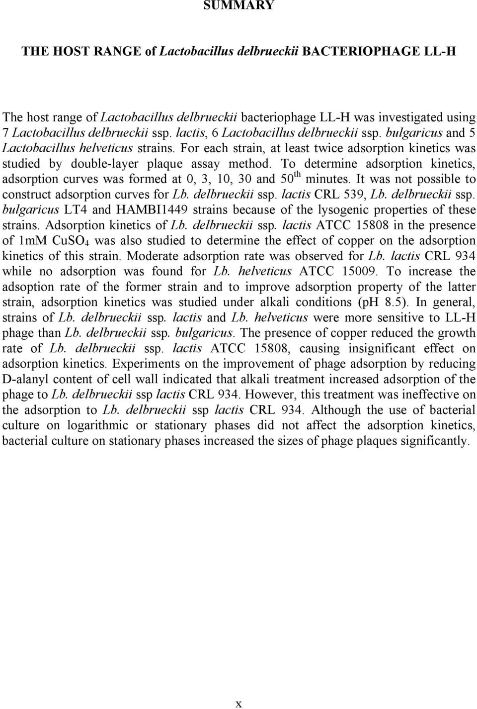 To determine adsorption kinetics, adsorption curves was formed at 0, 3, 10, 30 and 50 th minutes. It was not possible to construct adsorption curves for Lb. delbrueckii ssp. lactis CRL 539, Lb.