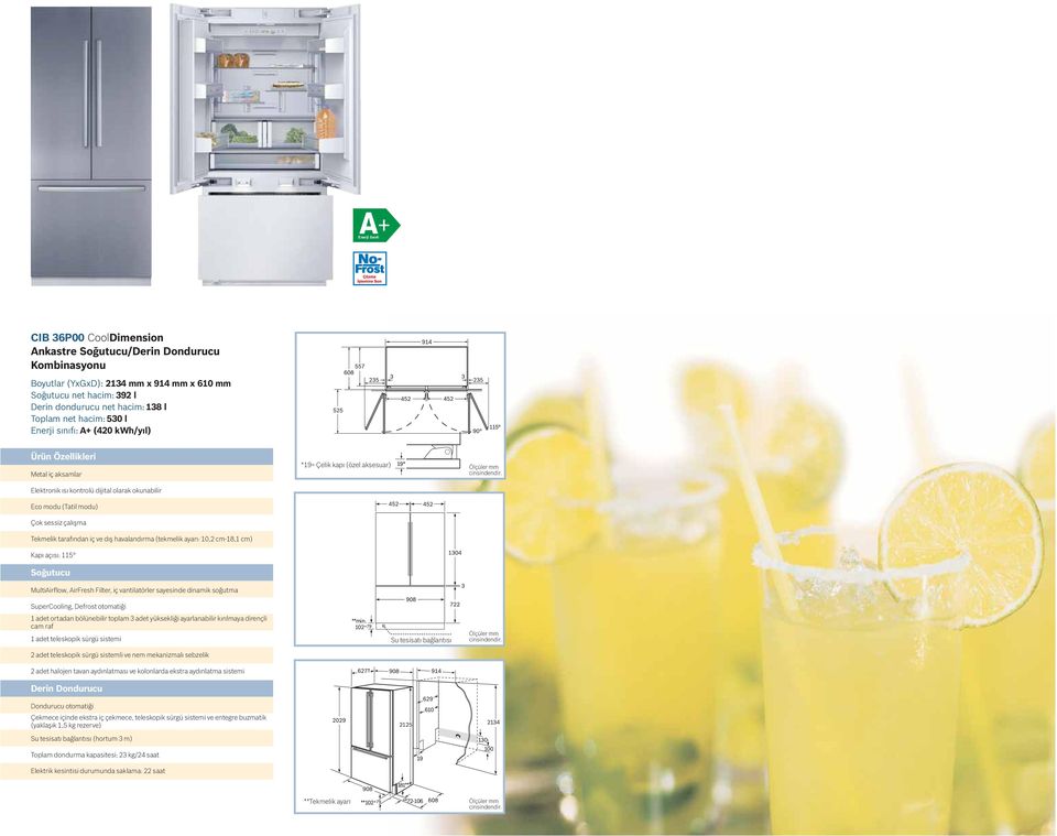 çalıþma Tekmelik tarafından iç ve dıþ havalandırma (tekmelik ayarı: 10,2 cm-18,1 cm) Kapı açısı: 115 Soðutucu MultiAirflow, AirFresh Filter, iç vantilatörler sayesinde dinamik soðutma SuperCooling,