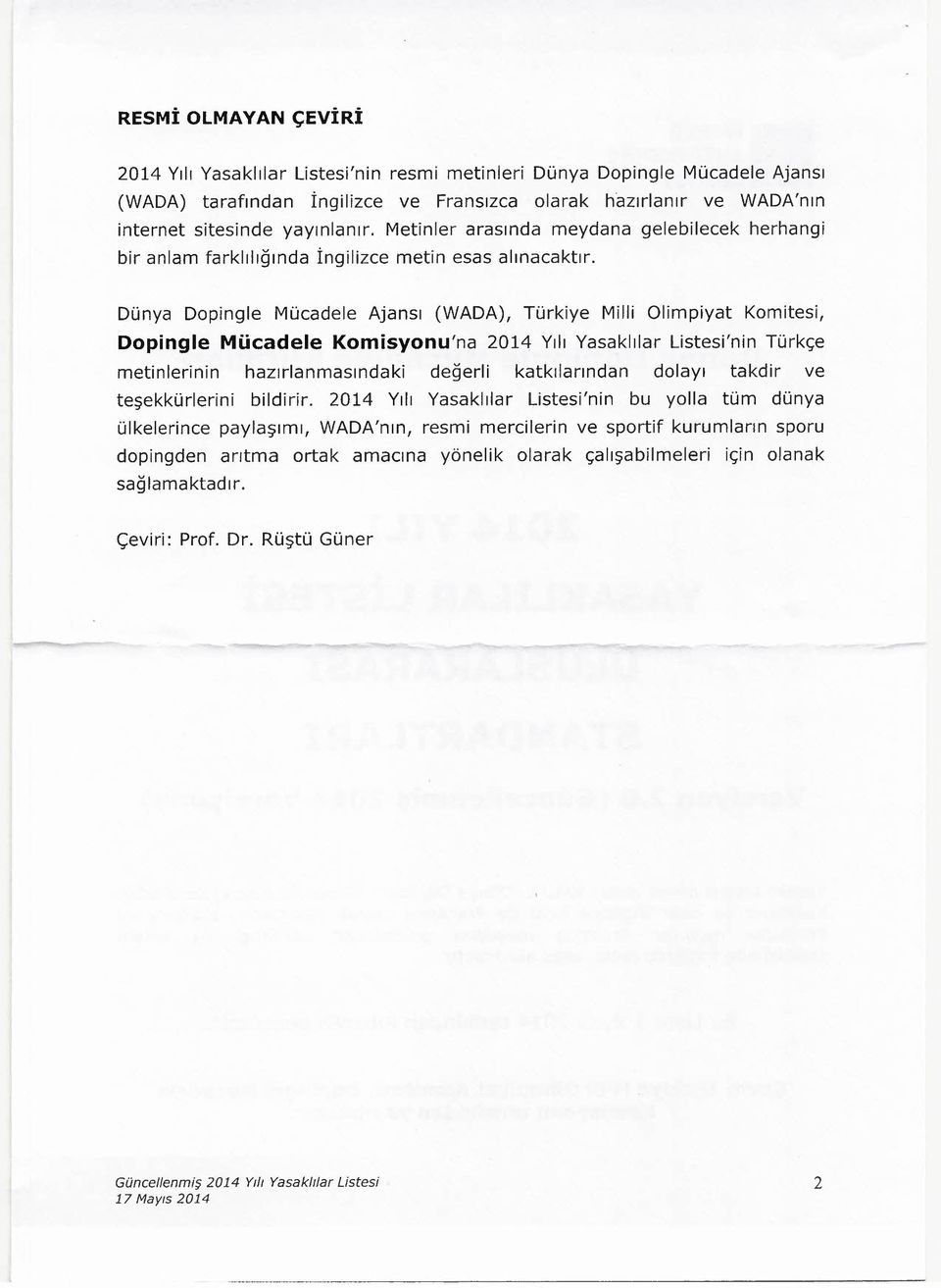 Dünya Dopingle Mücadele Ajansı (WADA), Türkiye Milli Olimpiyat Komitesi, Dopingle Mücadele Komisyonu'na 2014 Yılı Yasaklılar Listesi'nin Türkçe metinlerinin hazırlanmasındaki değerli katkılarından
