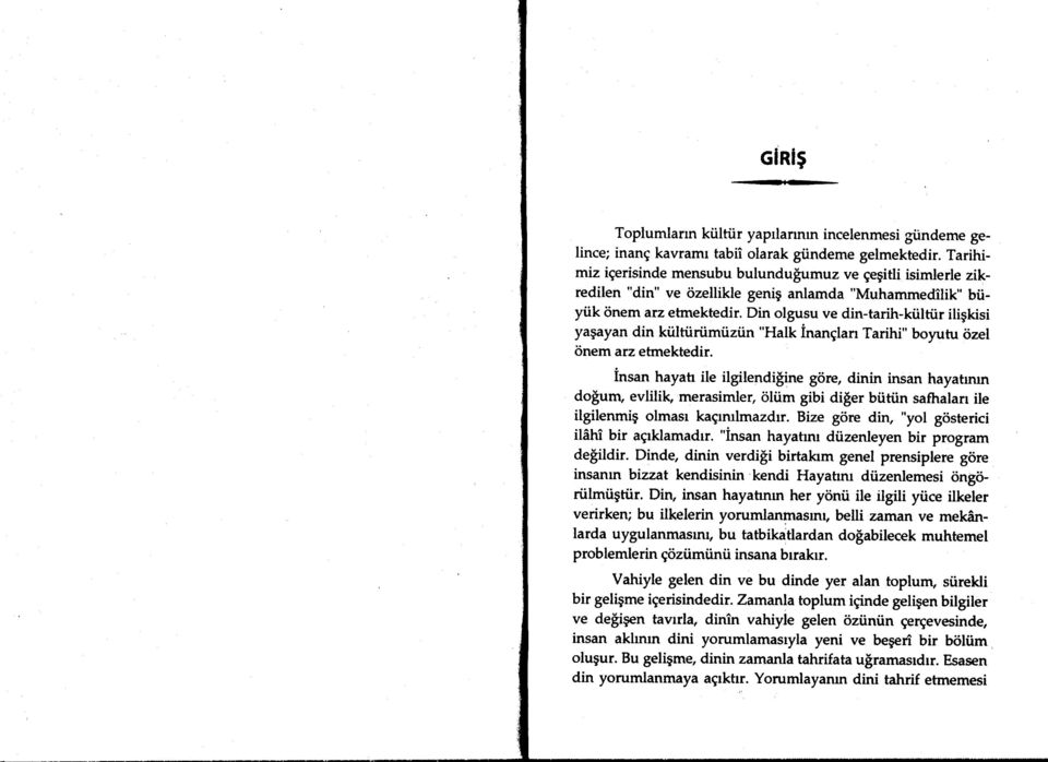 Din olgusu ve din-tarih-kiilti,ir iligkisi yagayan din kiiltiirtimtiztin "Halk inanglarr Tarihi" boyutu tizel iinem arz etmektedir.